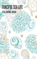 Creative Haven Fanciful Sea Life Coloring Book: An Adult Coloring Book Featuring Relaxing Ocean Scenes, Cute Tropical Fish And Beautiful Sea Creatures!