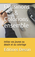 Dessinons & Colorions ensemble: Initiez vos jeunes au dessin et au coloriage