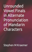 Unrounded Vowel Finals in Alternate Pronunciation of Mandarin Characters