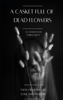 Casket Full of Dead Flowers