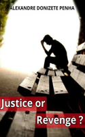 Justice or Revenge?