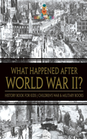 What Happened After World War II? History Book for Kids Children's War & Military Books