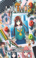 Anime: A Beautiful Coloring Book for Adults: Coloring: Your Gateway to Relaxation and Stress Release. Art Therapy and Coloring Bliss.