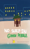 No Sleep In Green Pebble