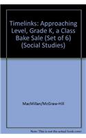 Timelinks: Approaching Level, Grade K, a Class Bake Sale (Set of 6)