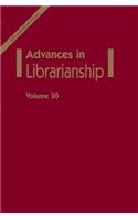 Advances in Librarianship, Volume 30