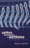 Spikes, Decisions, and Actions: The Dynamical Foundations of Neuroscience