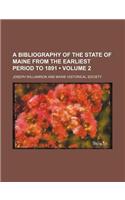 A Bibliography of the State of Maine from the Earliest Period to 1891 (Volume 2)