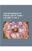 The Beginnings of Porcelain in China