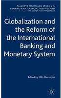Globalization and the Reform of the International Banking and Monetary System