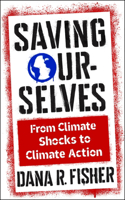 Saving Ourselves: From Climate Shocks to Climate Action(Society and the Environment)