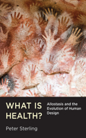 What Is Health?: Allostasis and the Evolution of Human Design(Mit Press)