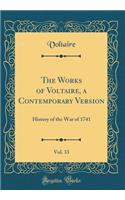 The Works of Voltaire, a Contemporary Version, Vol. 33: History of the War of 1741 (Classic Reprint)