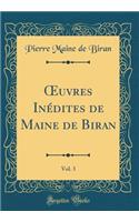 ?uvres Inédites de Maine de Biran, Vol. 3 (Classic Reprint)
