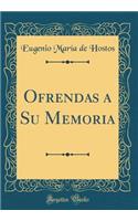 Ofrendas a Su Memoria (Classic Reprint)