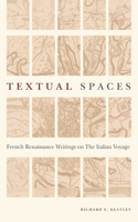 Textual Spaces: French Renaissance Writings on the Italian Voyage