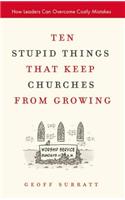 Ten Stupid Things That Keep Churches from Growing