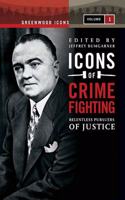 Icons of Crime Fighting: Relentless Pursuers of Justice, Volume 1 (Greenwood Icons)