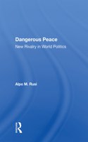 Dangerous Peace: New Rivalry In World Politics