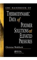 CRC Handbook of Thermodynamic Data of Polymer Solutions at Elevated Pressures