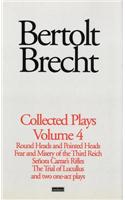Brecht Collected Plays: 4: Round Heads & Pointed Heads; Fear & Misery of the Third Reich; Senora Carrar's Rifles; Trial of Lucullus; Dansen; How