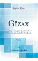 GÃ®zax, Vol. 10: Bericht Ã?ber Die Von Der Akademie Der Wissenschaften in Wien Auf Gemeinsame Kosten Mit Dr. Wilhelm Pelizaeus Unternommenen Grabungen Auf Dem Friedhof Des Alten Reiches Bei Den Pyramiden Von GÃ®za; Der Friedhof SÃ¼dlich Der Cheopsp