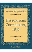 Historische Zeitschrift, 1896, Vol. 76 (Classic Reprint)
