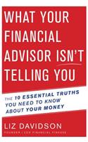 What Your Financial Advisor Isn't Telling You