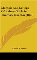 Memoir And Letters Of Sidney Gilchrist Thomas, Inventor (1891)