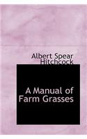 A Manual of Farm Grasses