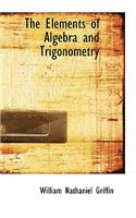 The Elements of Algebra and Trigonometry