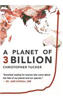 Planet of 3 Billion: Mapping Humanity's Long History of Ecological Destruction and Finding Our Way to a Resilient Future A Global Citizen's Guide to Saving the Planet