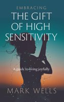 Embracing the Gift of High Sensitivity