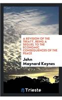 A Revision of the Treaty, Being a Sequel to the Economic Consequences of the Peace