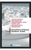 The Olynthiac Orations of Demosthenes, with Notes and Grammatical References