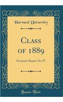 Class of 1889: Secretary's Report, No. IV (Classic Reprint)