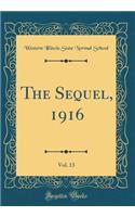 The Sequel, 1916, Vol. 13 (Classic Reprint)