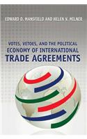 Votes, Vetoes, and the Political Economy of International Trade Agreements