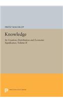 Knowledge: Its Creation, Distribution and Economic Significance, Volume II