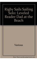 Rus Dad At The Beach: Leveled Reader(Rigby Sails Sailing Solo)