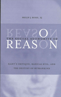 Social Authority of Reason: Kant's Critique, Radical Evil, and the Destiny of Humankind