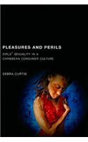 Pleasures and Perils: Girls' Sexuality in a Caribbean Consumer Culture(Rutgers Series in Childhood Studies)