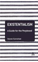 Existentialism: A Guide for the Perplexed