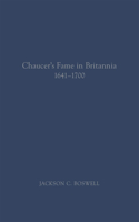 Chaucer's Fame in Britannia 1641-1700