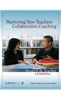 Mentoring New Teachers Through Collaborative Coaching: Linking Teacher and Student Learning