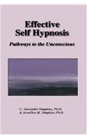 Effective Self-Hypnosis: Pathways to the Unconscious