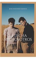 La dicha sin nosotros