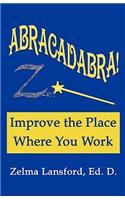 Abracadabra! Improve the Place Where You Work