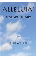 Alleluia! A Gospel Diary