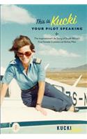 This Is Kucki Your Pilot Speaking
